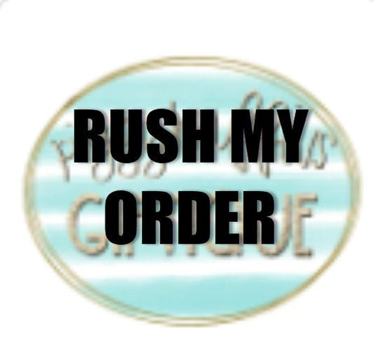 RUSH MY ORDER